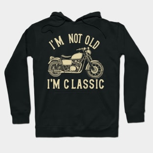 Classic Motorcycle I'm Not Old I'm Classic Vintage Style Hoodie